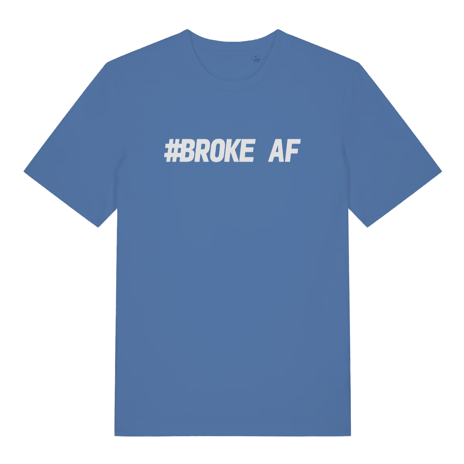 Blue women's #Broke AF T-shirt flat lay showing minimalist broke slogan ideal humorous everyday top