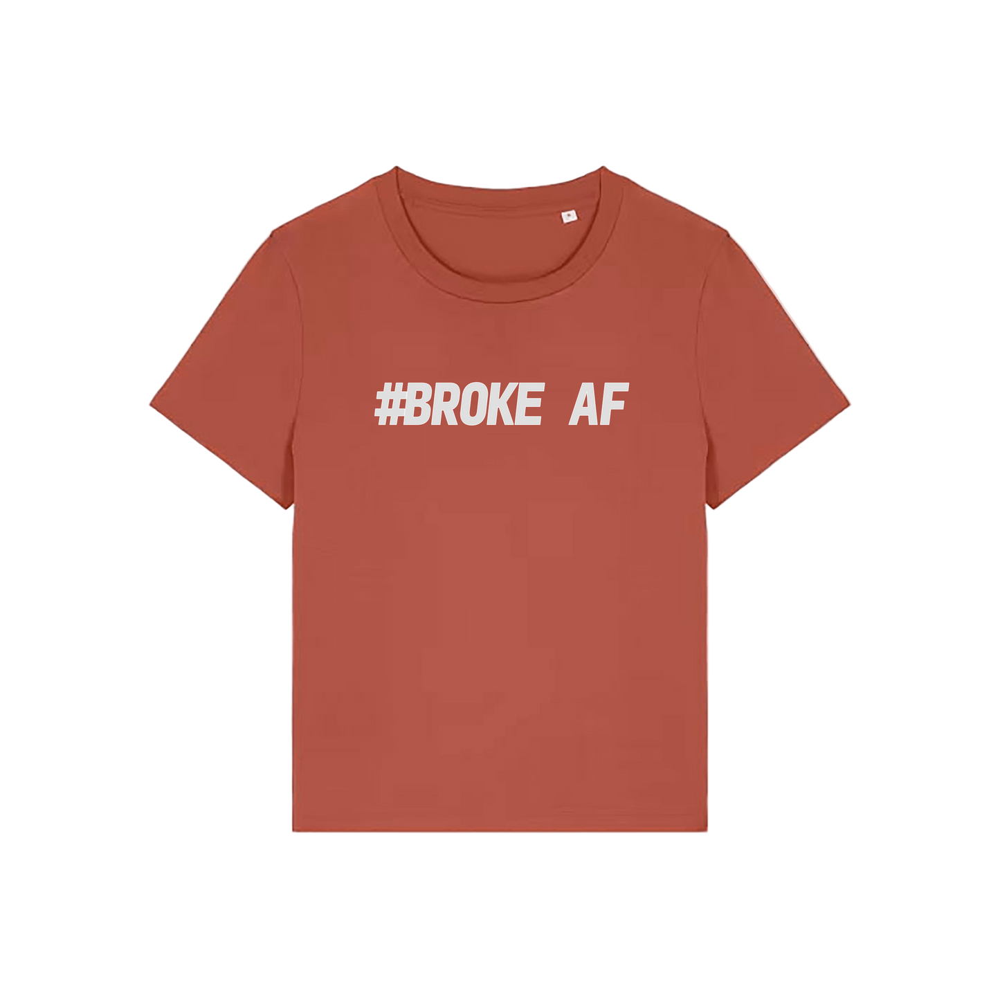 brown funny slogan t-shirt with 'broke af'