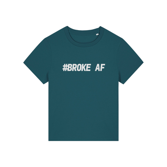 teal funny slogan t-shirt with 'broke af'
