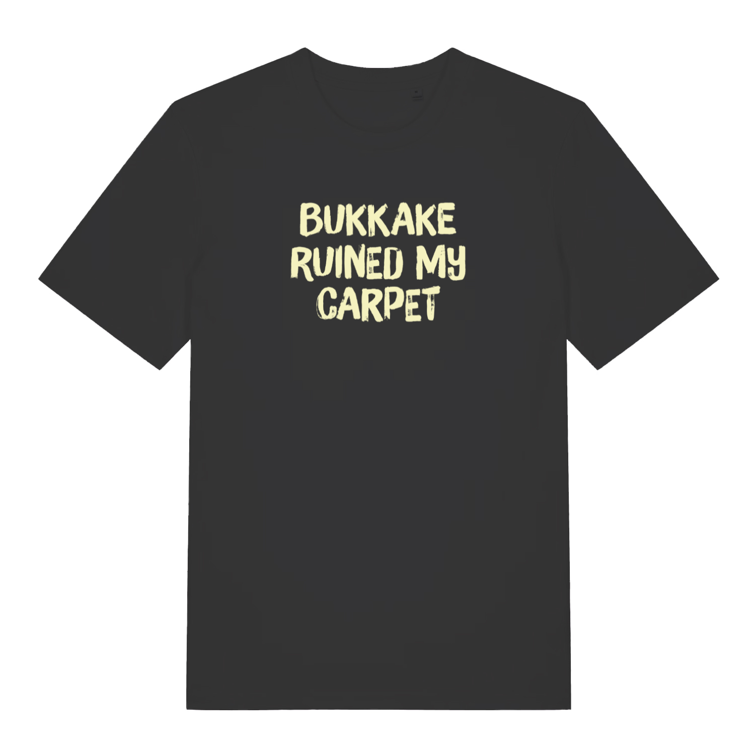black funny offensive t-shirt that reads 'bukkake ruined my carpet'