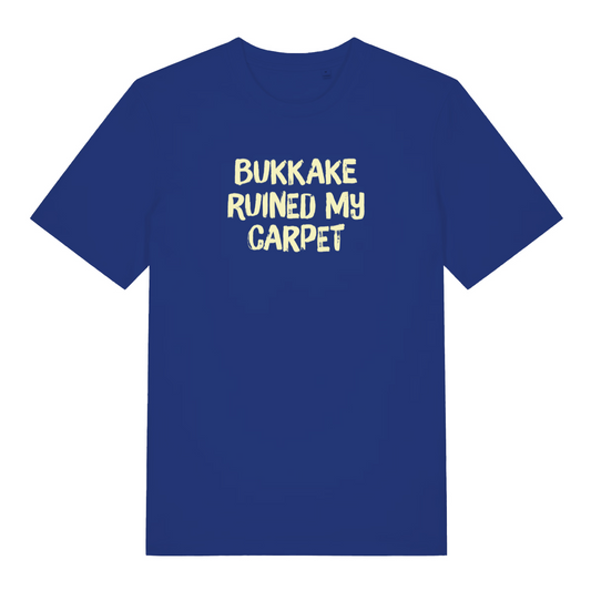 blue funny offensive t-shirt that reads 'bukkake ruined my carpet'