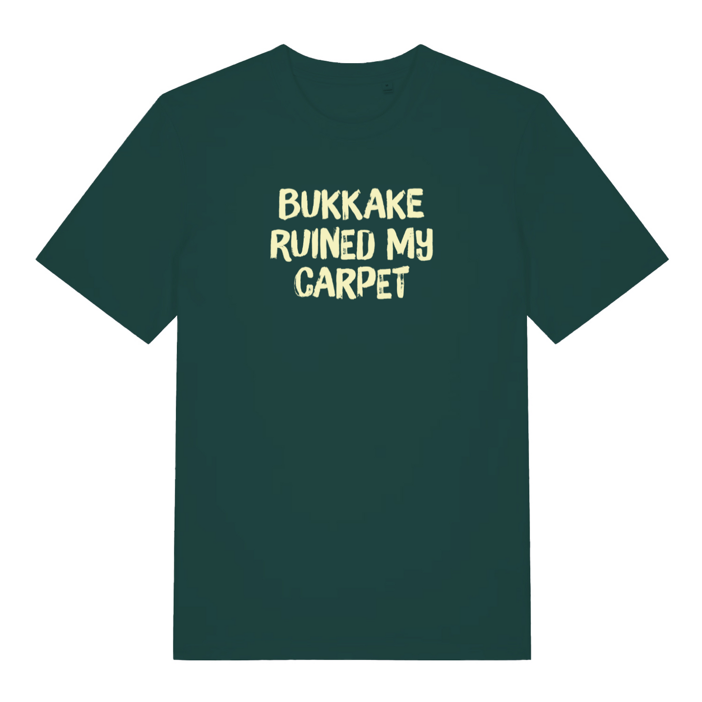 green funny offensive t-shirt that reads 'bukkake ruined my carpet'