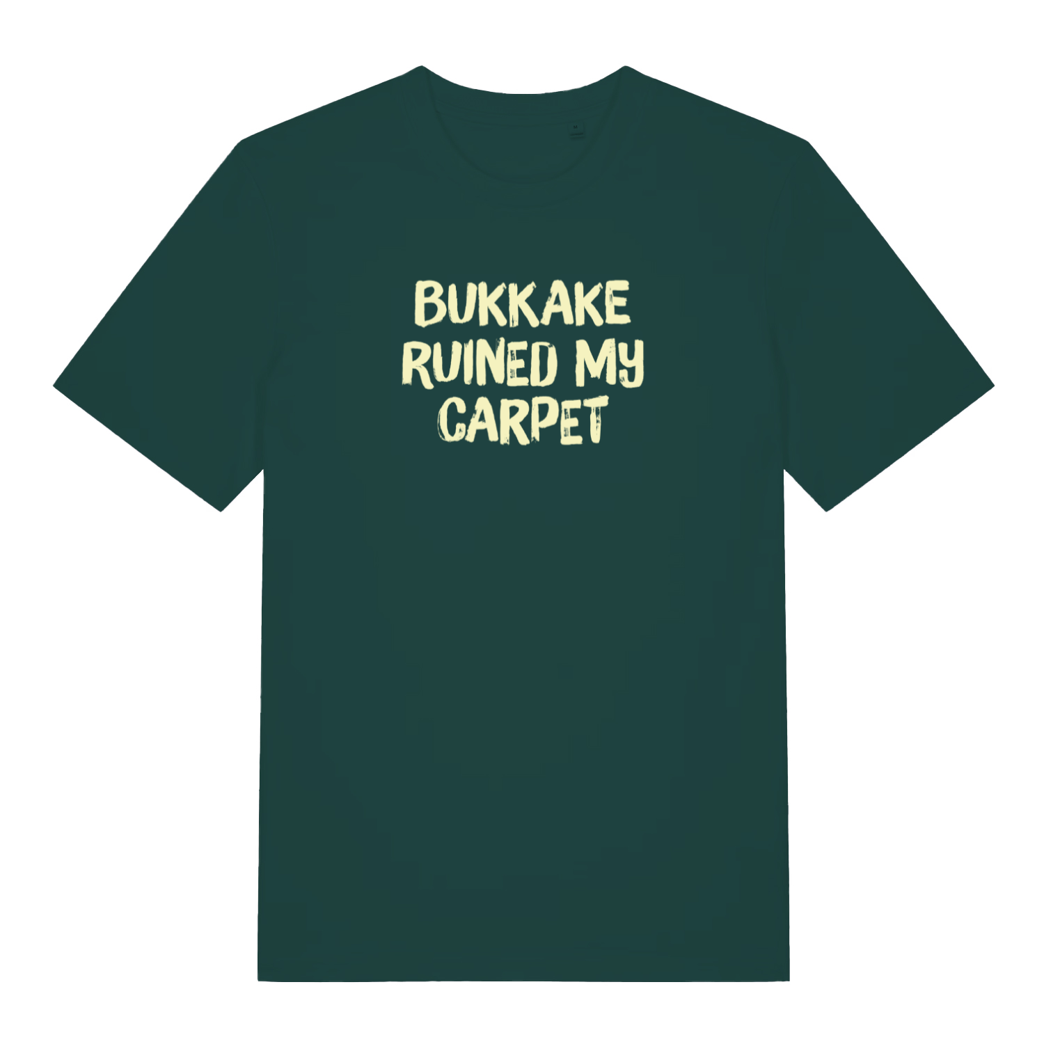 green funny offensive t-shirt that reads 'bukkake ruined my carpet'