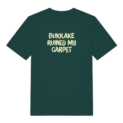 green funny offensive t-shirt that reads 'bukkake ruined my carpet'