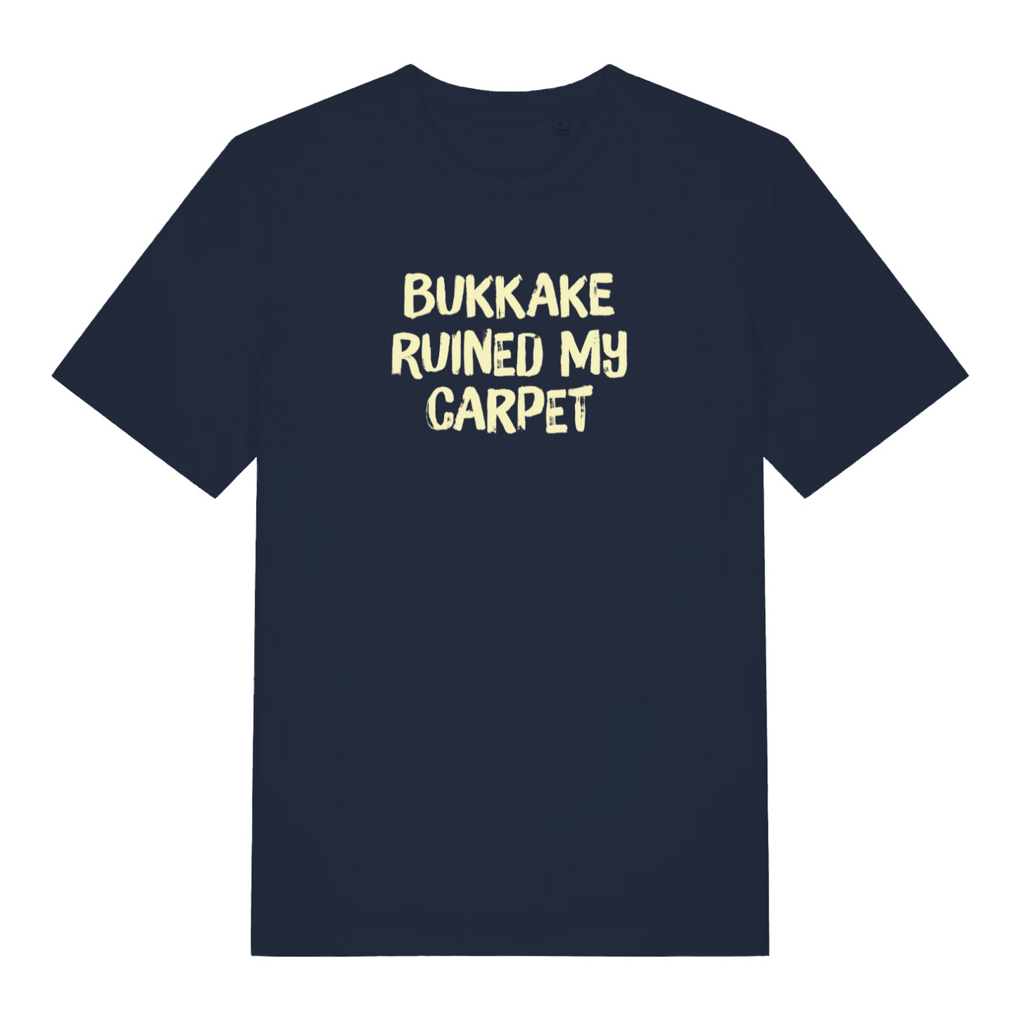 navy funny offensive t-shirt that reads 'bukkake ruined my carpet'