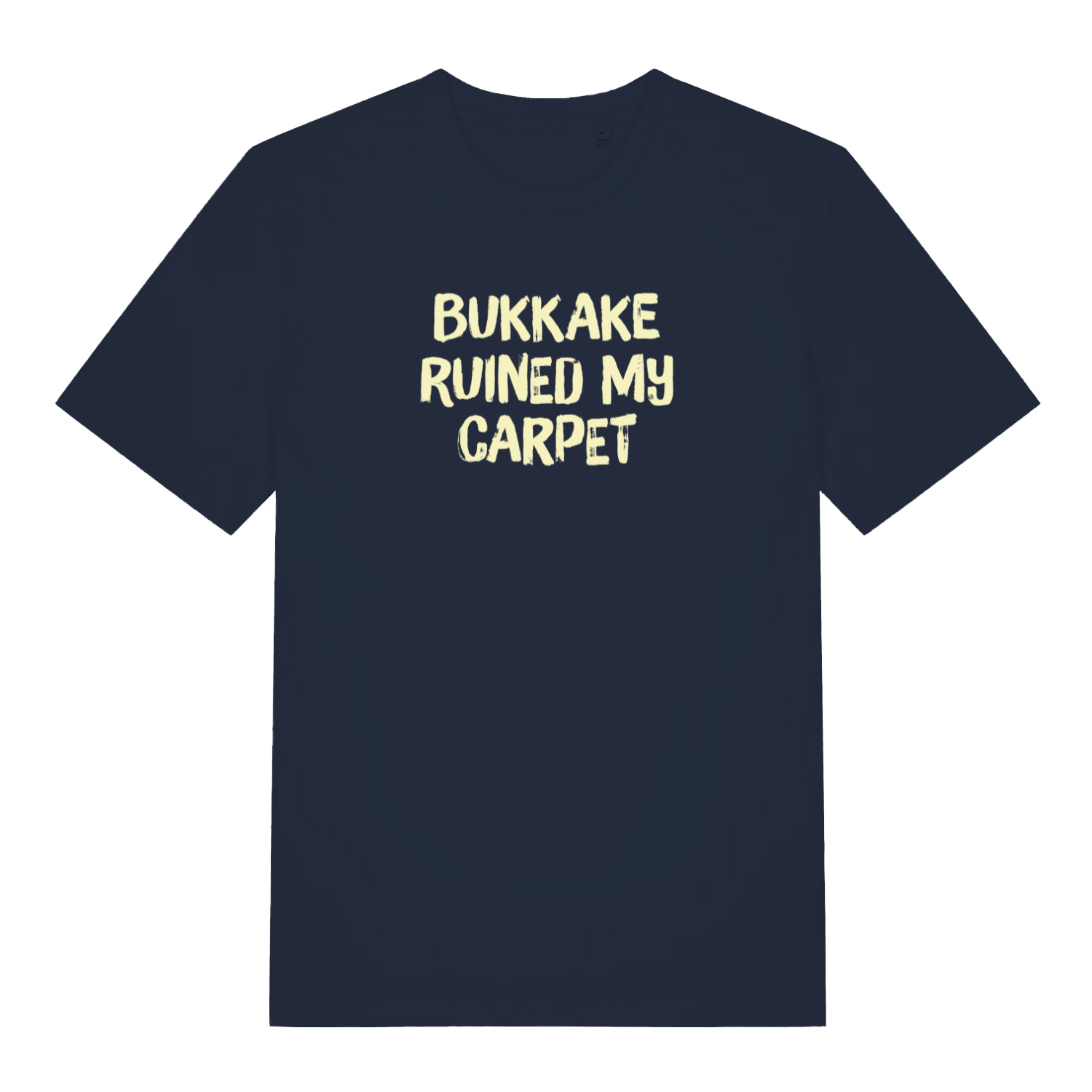 navy funny offensive t-shirt that reads 'bukkake ruined my carpet'