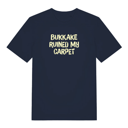 navy funny offensive t-shirt that reads 'bukkake ruined my carpet'