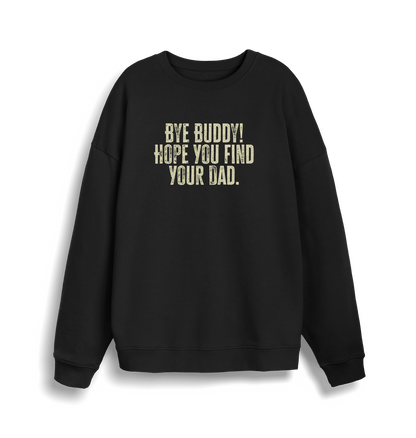black christmas jumper with the slogan 'bye buddy hope you find your dad'