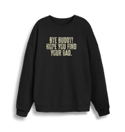 black christmas jumper with the slogan 'bye buddy hope you find your dad'