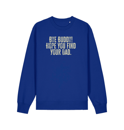 blue christmas jumper with the slogan 'bye buddy hope you find your dad'