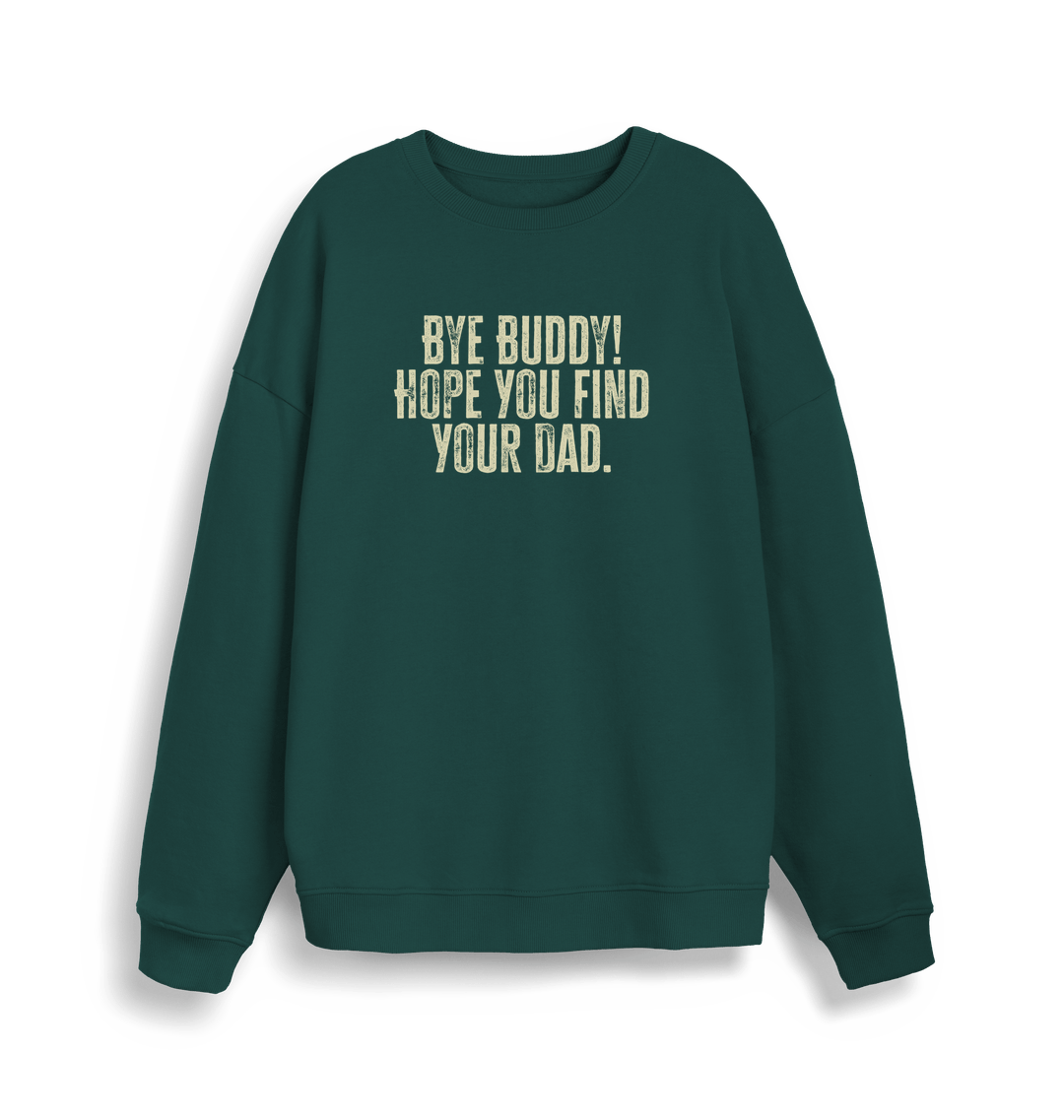 green christmas jumper with the slogan 'bye buddy hope you find your dad'