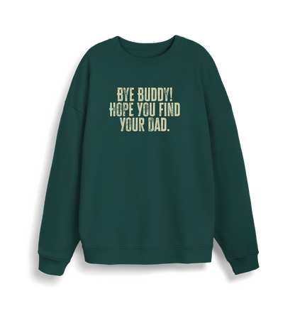 green christmas jumper with the slogan 'bye buddy hope you find your dad'