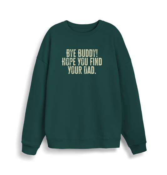 green christmas jumper with the slogan 'bye buddy hope you find your dad'