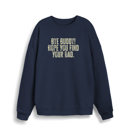 navy christmas jumper with the slogan 'bye buddy hope you find your dad'