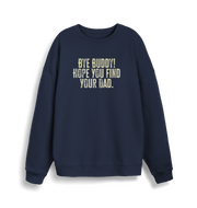 navy christmas jumper with the slogan 'bye buddy hope you find your dad'