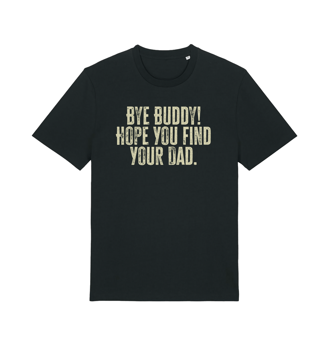 black christmas movie t-shirt with the slogan 'bye buddy hope you find your dad'