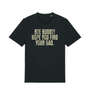 black christmas movie t-shirt with the slogan 'bye buddy hope you find your dad'