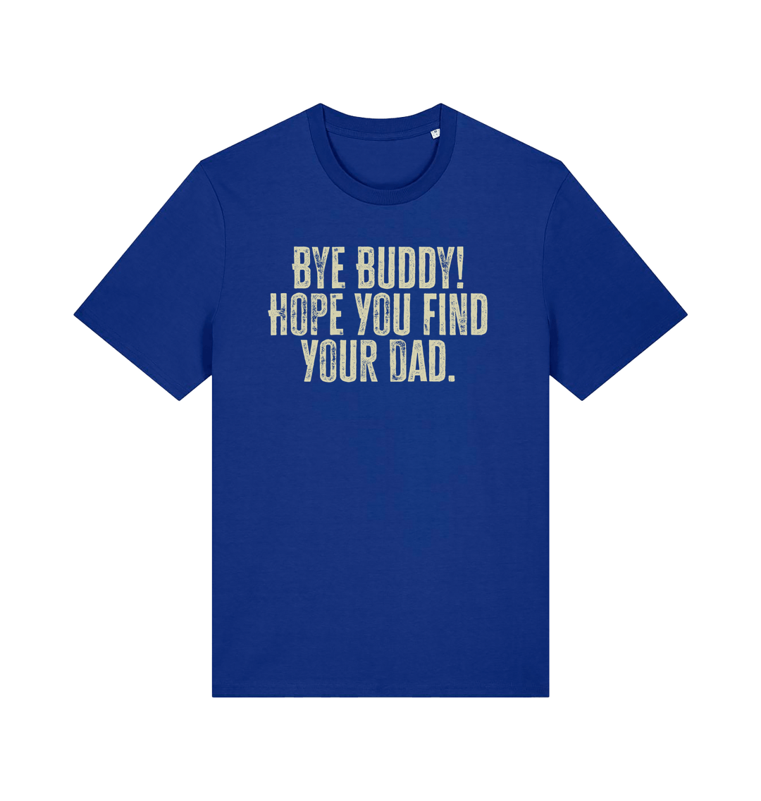 blue christmas movie t-shirt with the slogan 'bye buddy hope you find your dad'