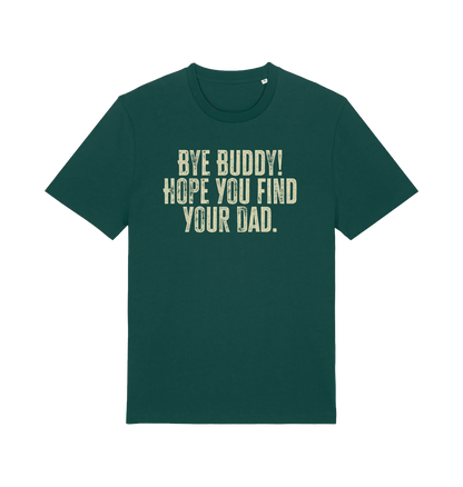 green christmas movie t-shirt with the slogan 'bye buddy hope you find your dad'