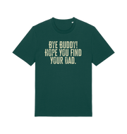 green christmas movie t-shirt with the slogan 'bye buddy hope you find your dad'
