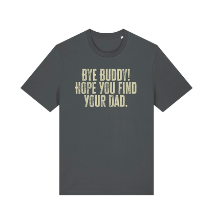 grey christmas movie t-shirt with the slogan 'bye buddy hope you find your dad'
