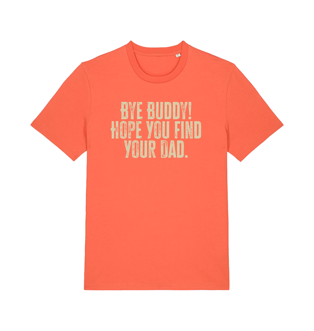 orange christmas movie t-shirt with the slogan 'bye buddy hope you find your dad'