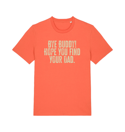 orange christmas movie t-shirt with the slogan 'bye buddy hope you find your dad'