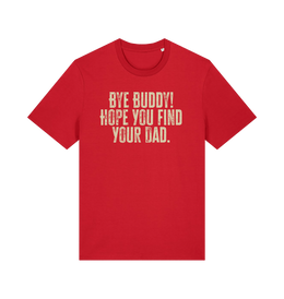 red christmas movie t-shirt with the slogan 'bye buddy hope you find your dad'