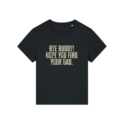 black christmas t-shirt with the slogan 'bye buddy hope you find your dad'