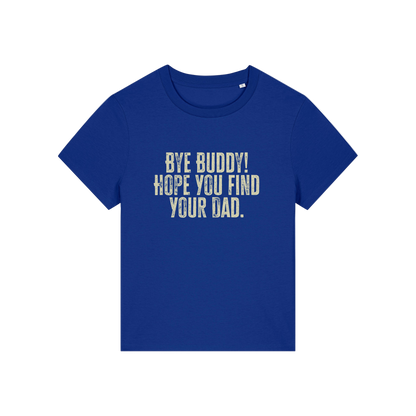 blue christmas t-shirt with the slogan 'bye buddy hope you find your dad'
