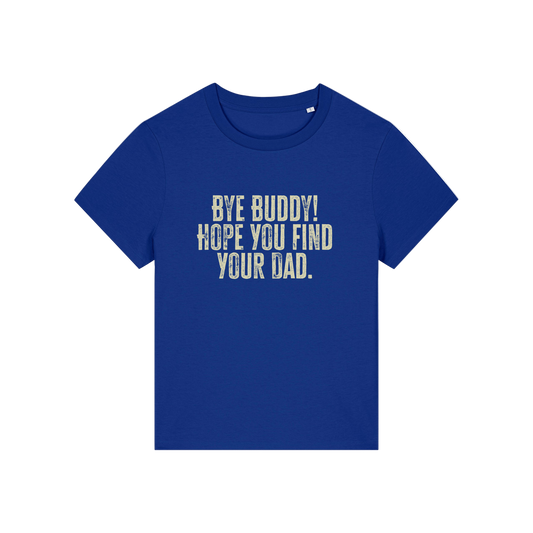 blue christmas t-shirt with the slogan 'bye buddy hope you find your dad'