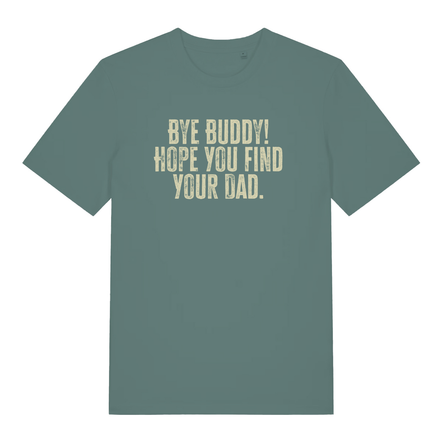 green women's christmas slogan t-shirt with the text 'bye buddy! hope you find your dad'