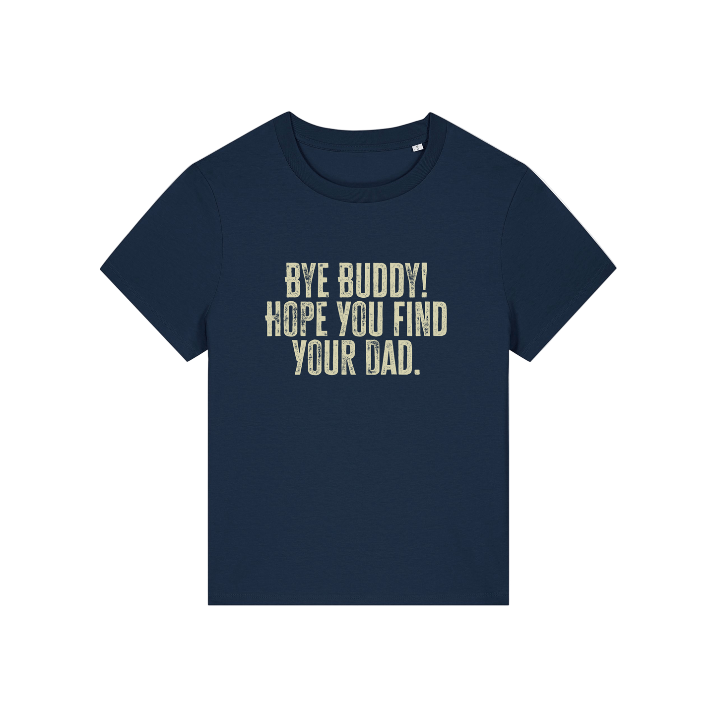 navy christmas t-shirt with the slogan 'bye buddy hope you find your dad'