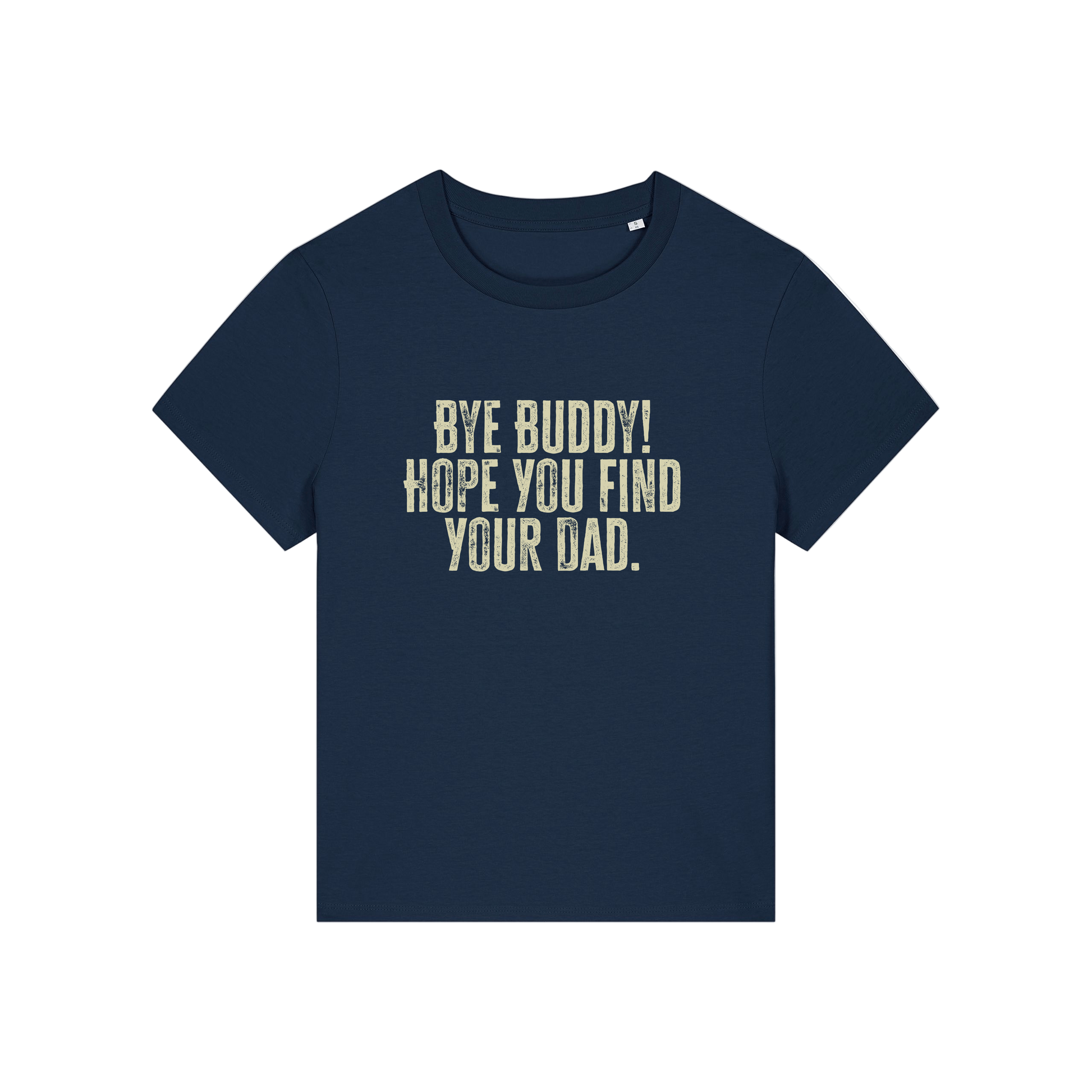 navy christmas t-shirt with the slogan 'bye buddy hope you find your dad'