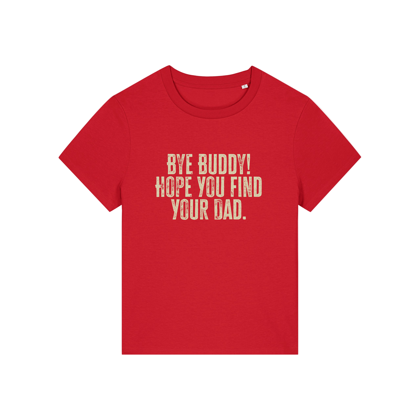red christmas t-shirt with the slogan 'bye buddy hope you find your dad'