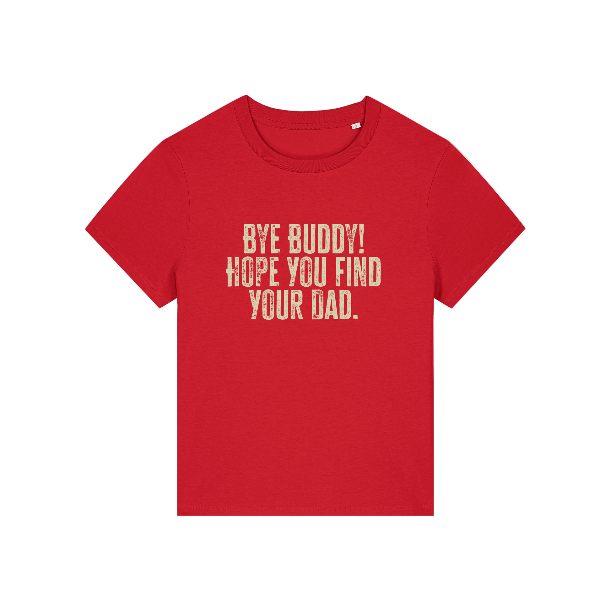 red christmas t-shirt with the slogan 'bye buddy hope you find your dad'