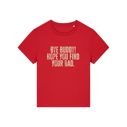 red christmas t-shirt with the slogan 'bye buddy hope you find your dad'