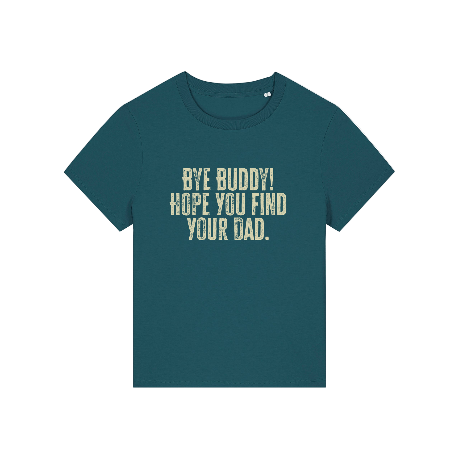 teal christmas t-shirt with the slogan 'bye buddy hope you find your dad'