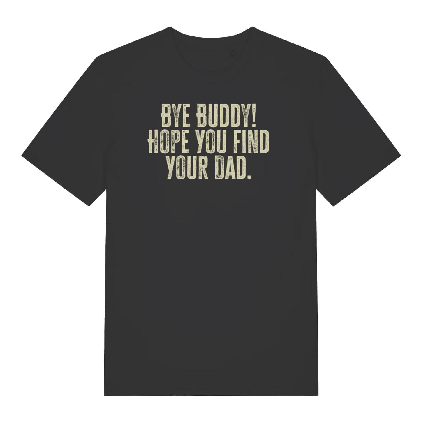 black christmas t-shirt with the slogan 'bye buddy! hope you find your dad'