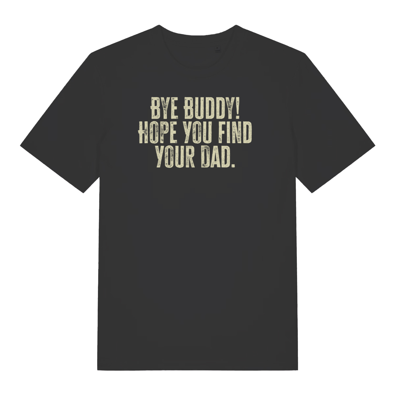 black christmas t-shirt with the slogan 'bye buddy! hope you find your dad'