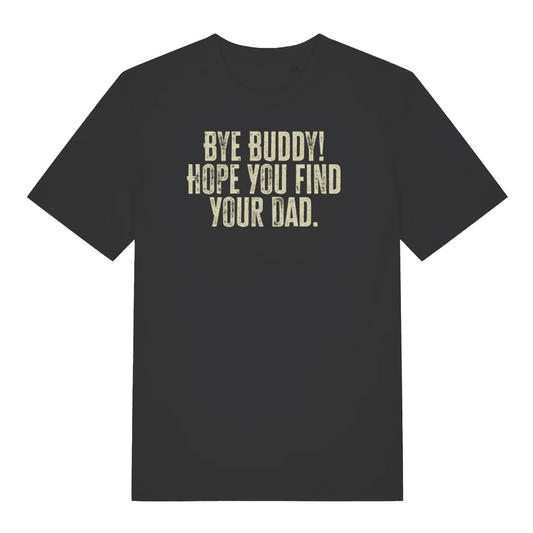 black christmas t-shirt with the slogan 'bye buddy! hope you find your dad'