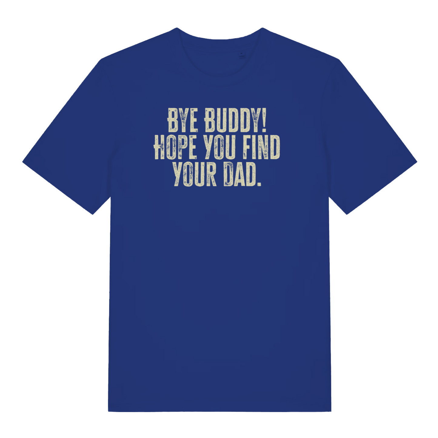 blue christmas t-shirt with the slogan 'bye buddy! hope you find your dad'