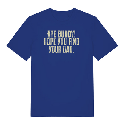 blue christmas t-shirt with the slogan 'bye buddy! hope you find your dad'