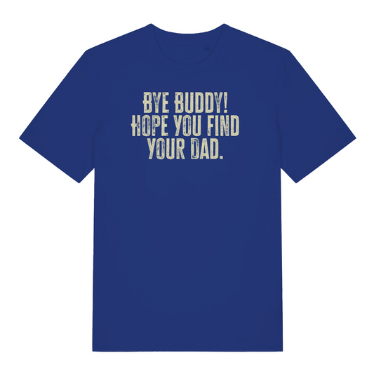 blue christmas t-shirt with the slogan 'bye buddy! hope you find your dad'