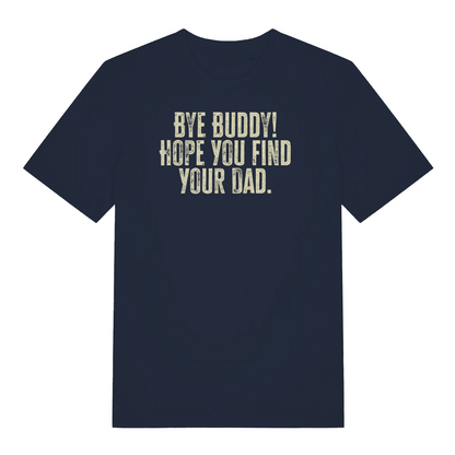 navy christmas t-shirt with the slogan 'bye buddy! hope you find your dad'