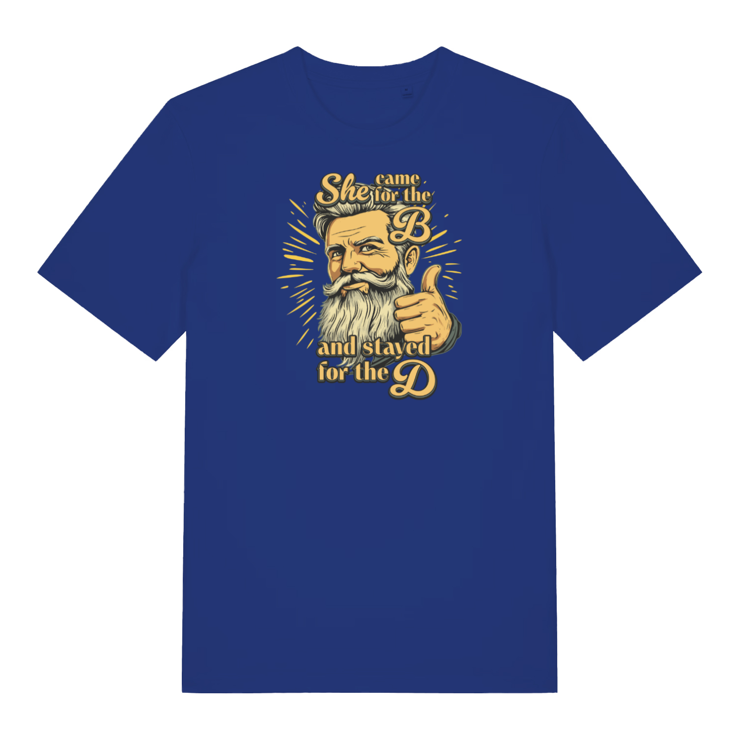 blue funny t-shirt with the graphic of a man with a beard and the slogan 'she came for the b and stayed for the d'