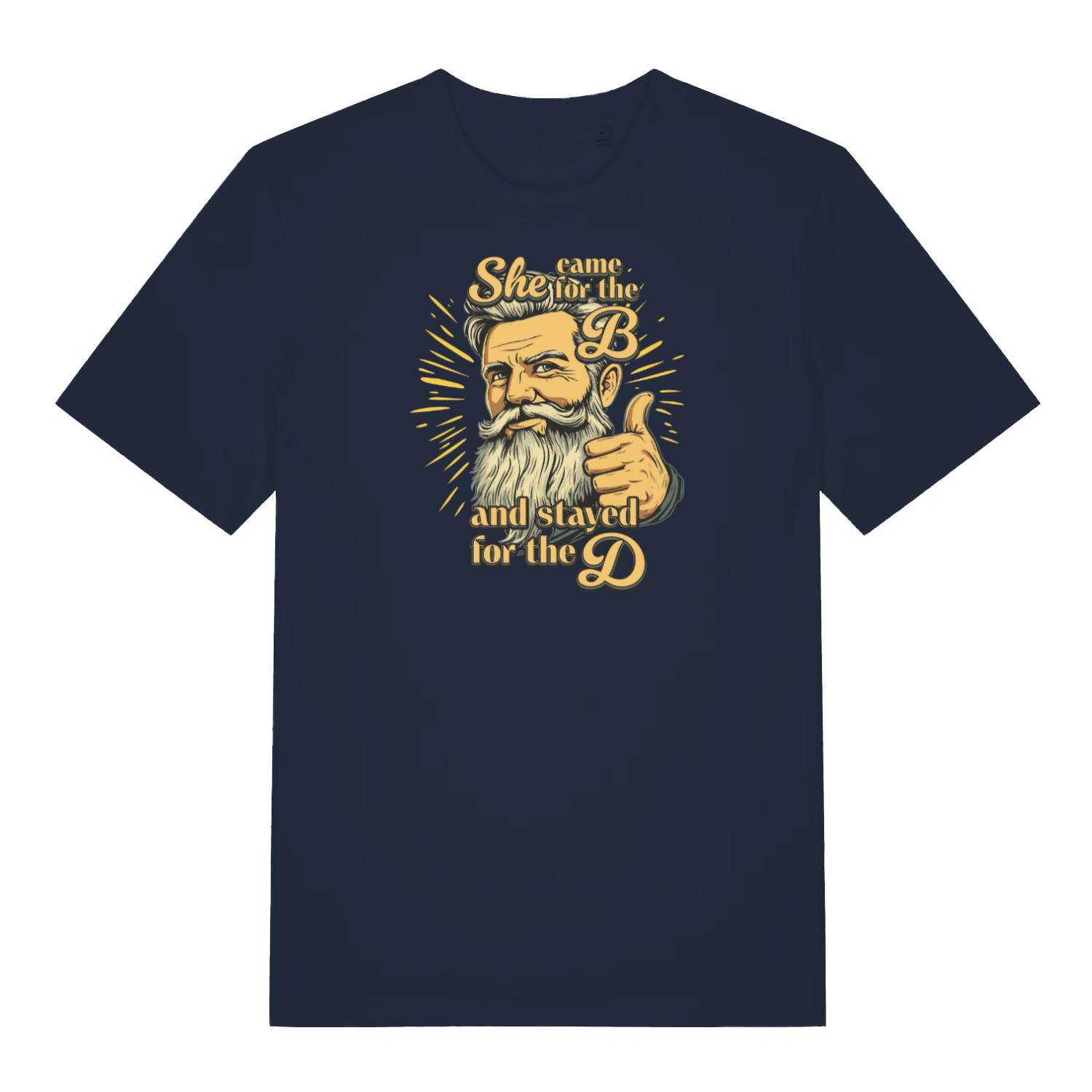navy funny t-shirt with the graphic of a man with a beard and the slogan 'she came for the b and stayed for the d'