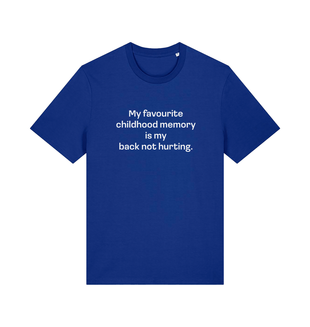 blue slogan t-shirt with the text 'my favourite childhood memory s my back not hurting'