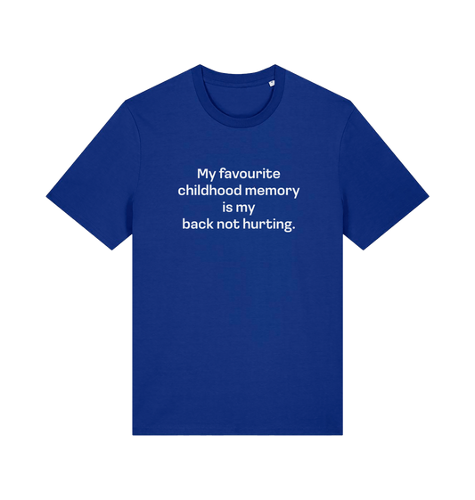blue slogan t-shirt with the text 'my favourite childhood memory s my back not hurting'