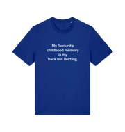 blue slogan t-shirt with the text 'my favourite childhood memory s my back not hurting'